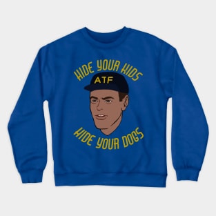 Hide Your Kids Hide Your Dogs - ATF Guy, Gun Meme Crewneck Sweatshirt